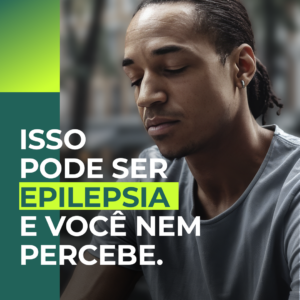 Epilepsia sem convulsão: sinais que passam despercebidos e quando procurar um neurologista